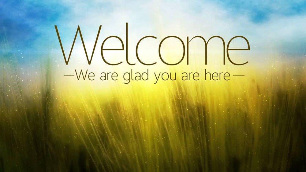 Welcome - We are glad you are here